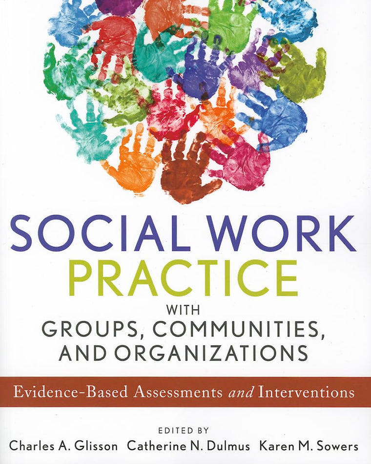Social Work Practice with Groups, Communities, and Organizations: Evidence-Based Assessments and Interventions