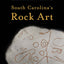 Discovering South Carolina's Rock Art