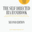 The Self-Directed IRA Handbook, Second Edition: An Authoritative Guide For Self Directed Retirement Plan Investors and Their Advisors