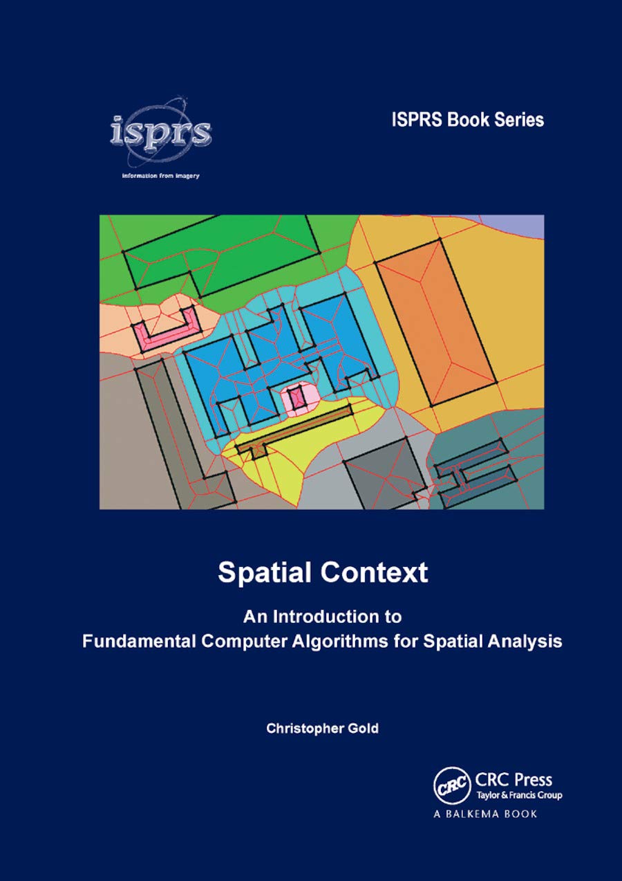 Spatial Context: An Introduction to Fundamental Computer Algorithms for Spatial Analysis (ISPRS Book Series)