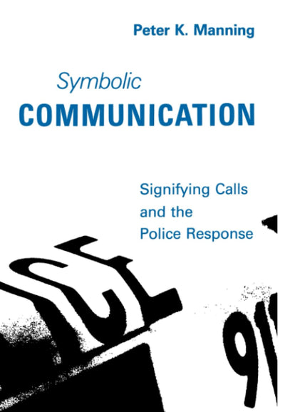 Symbolic Communication: Signifying Calls and the Police Response (Organization Studies)