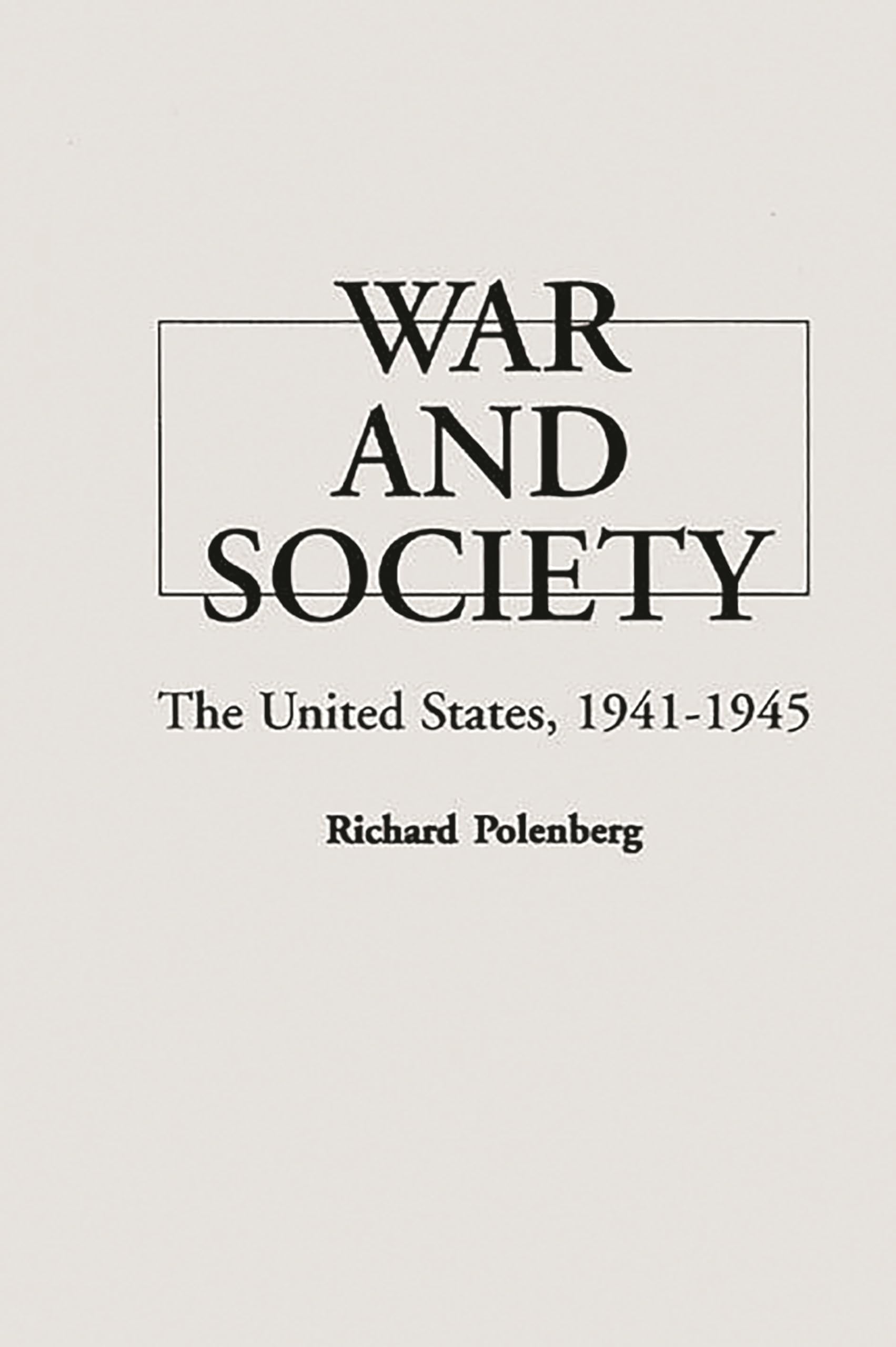 War and Society: The United States, 1941-1945 (Critical Periods of History: American)