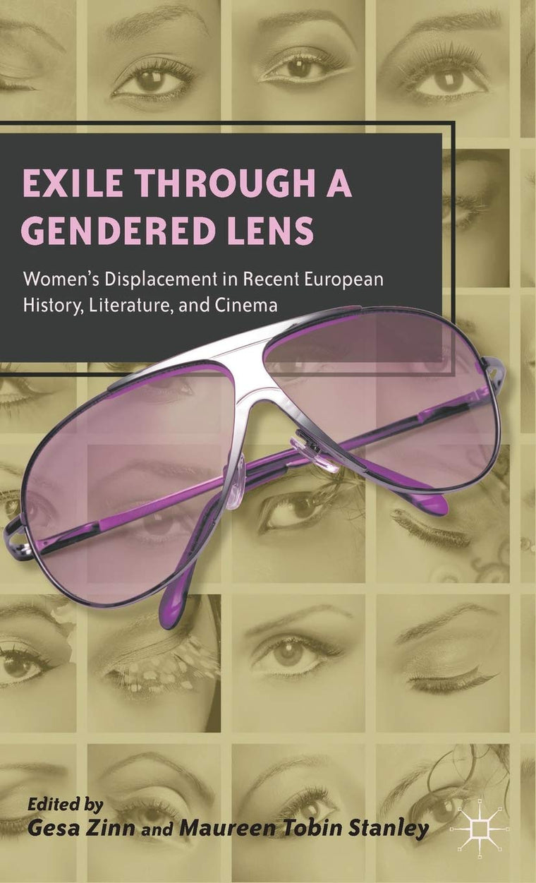 Exile through a Gendered Lens: Womens Displacement in Recent European History, Literature, and Cinema