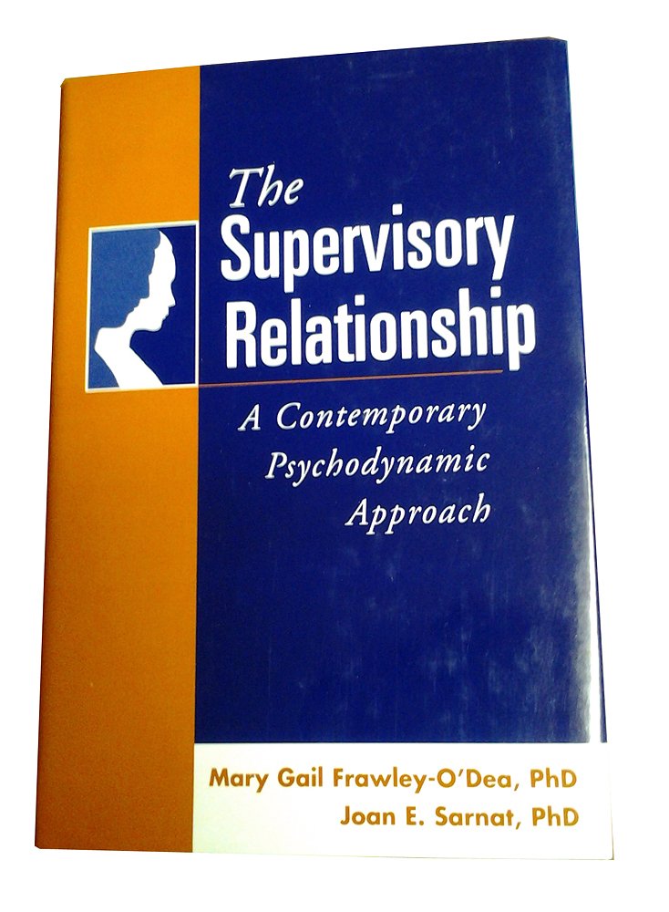 The Supervisory Relationship: A Contemporary Psychodynamic A