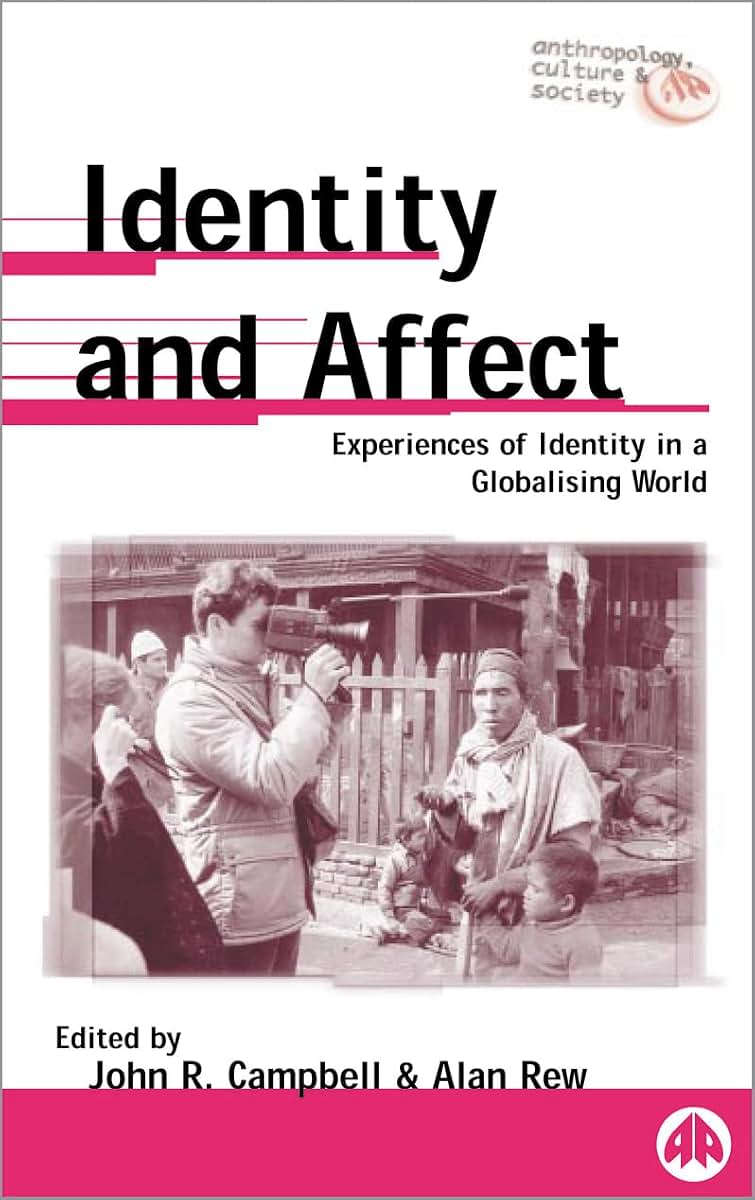 Identity and Affect: Experiences of Identity in a Globalising World (Anthropology, Culture and Society)