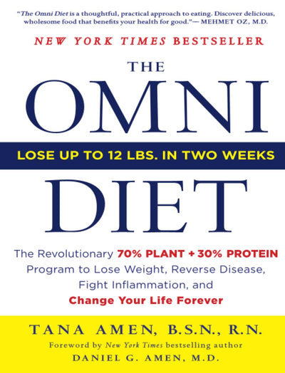 The Omni Diet: The Revolutionary 70% PLANT + 30% PROTEIN Program to Lose Weight, Reverse Disease, Fight Inflammation, and Change Your Life Forever