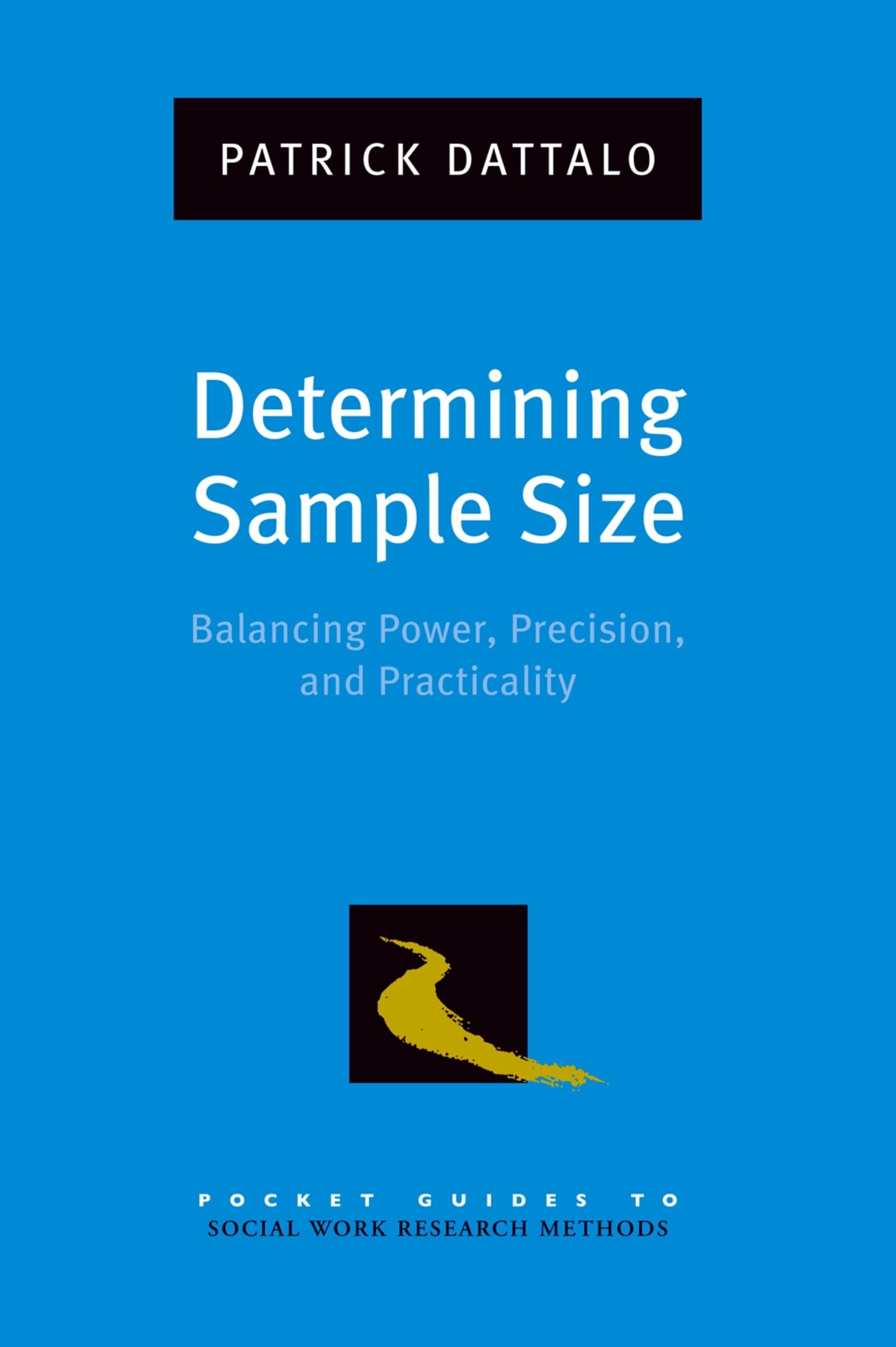 Determining Sample Size: Balancing Power, Precision, and Practicality (Pocket Guide to Social Work Research Methods)