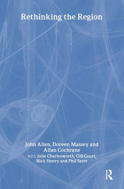 Rethinking the Region: Spaces of Neo-Liberalism