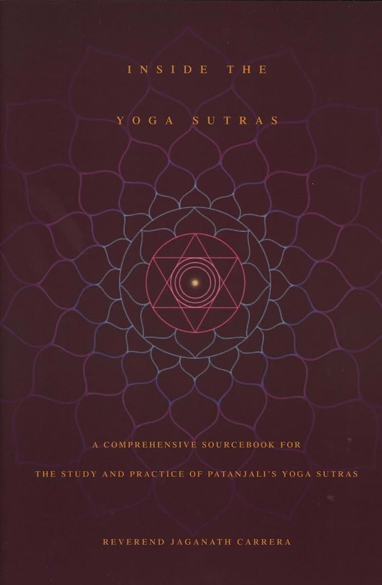 Inside the Yoga Sutras: A Comprehensive Sourcebook for the Study & Practice of Patanjali's Yoga Sutras
