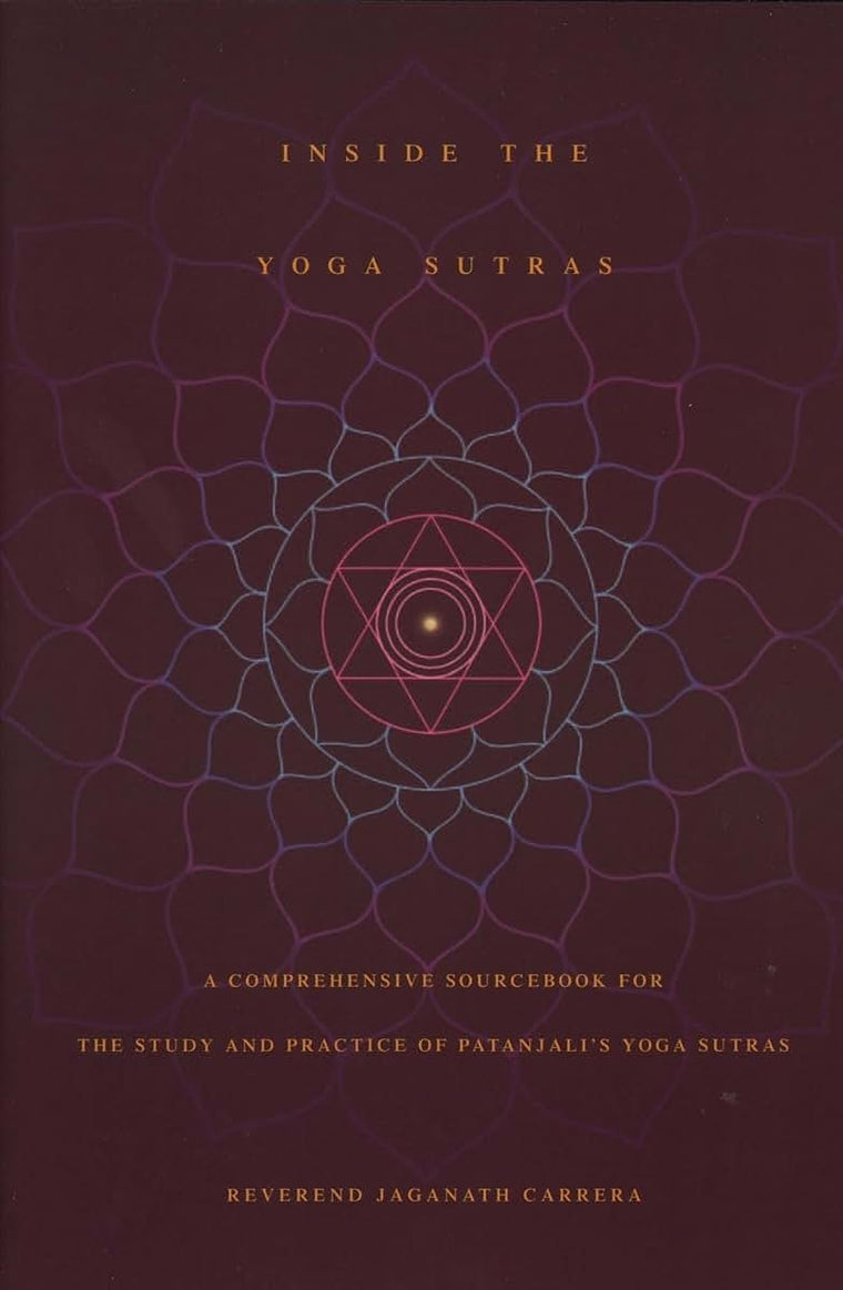 Inside the Yoga Sutras: A Comprehensive Sourcebook for the Study & Practice of Patanjali's Yoga Sutras