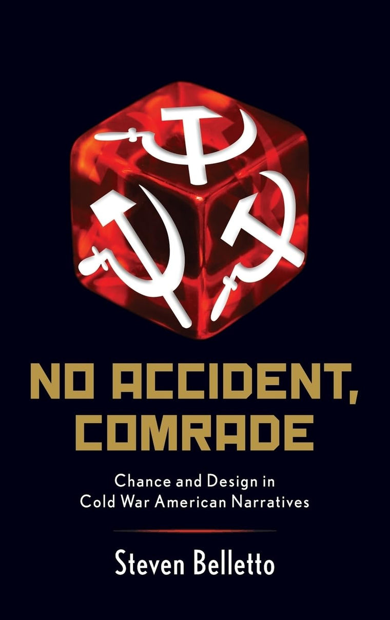 No Accident, Comrade: Chance and Design in Cold War American Narratives