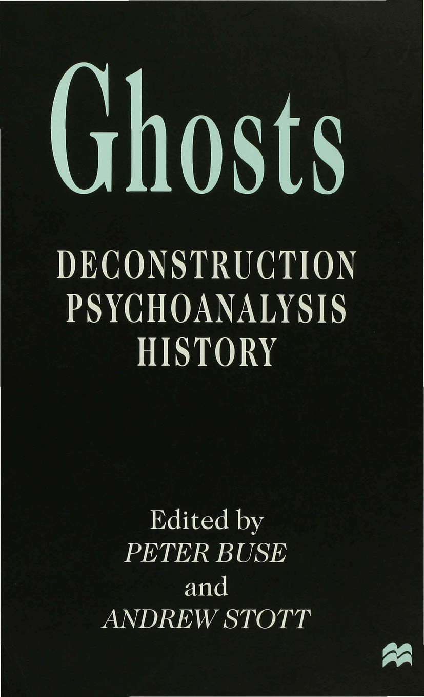 Ghosts: Deconstruction, Psychoanalysis, History