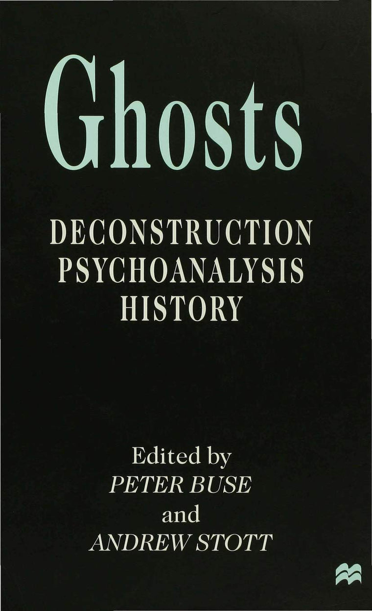 Ghosts: Deconstruction, Psychoanalysis, History