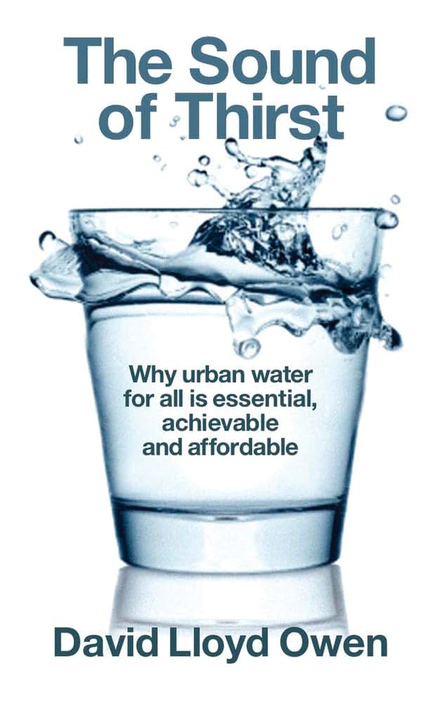 The Sound of Thirst: Why Urban Water for All Is Essential, Achievable and Affordable