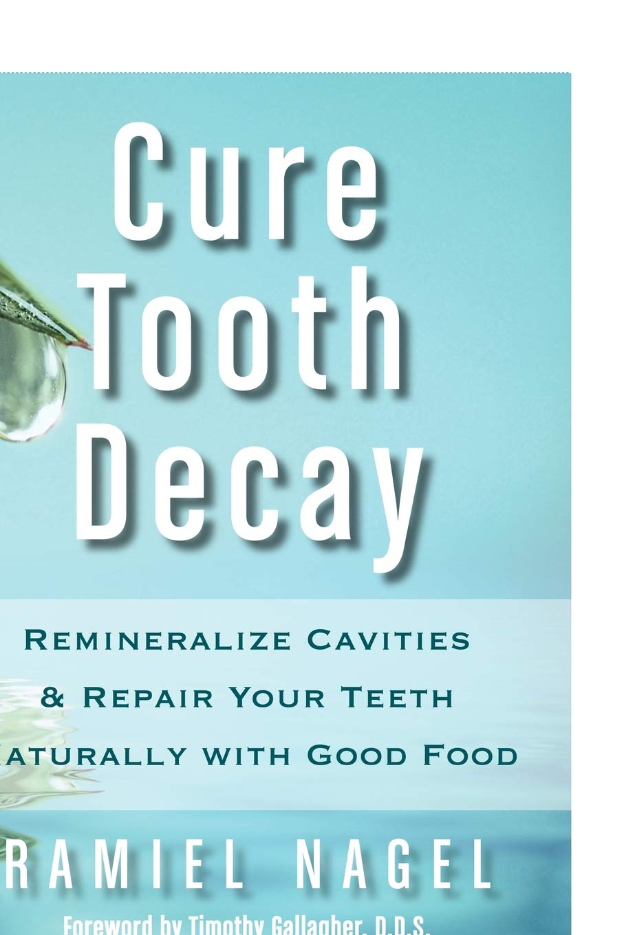 Cure Tooth Decay: Remineralize Cavities and Repair Your Teet