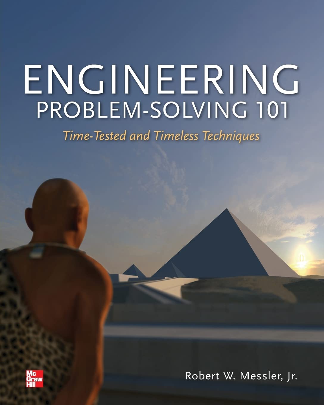 Engineering Problem-Solving 101: Time-Tested and Timeless Techniques: Time-Tested and Timeless Techniques