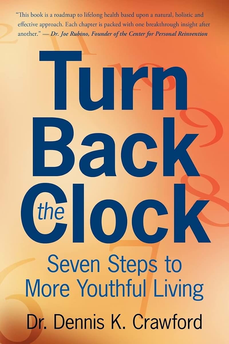 Turn Back the Clock: Seven Steps to More Youthful Living