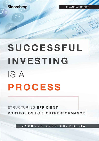 Successful Investing Is a Process: Structuring Efficient Portfolios for Outperformance