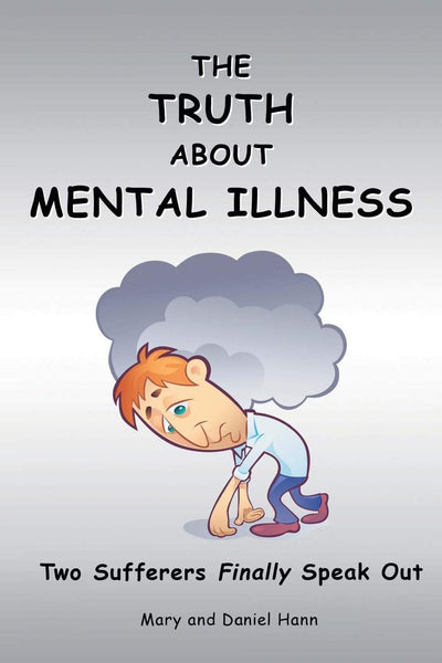 THE TRUTH ABOUT MENTAL ILLNESS: Two Sufferers Finally Speak Out