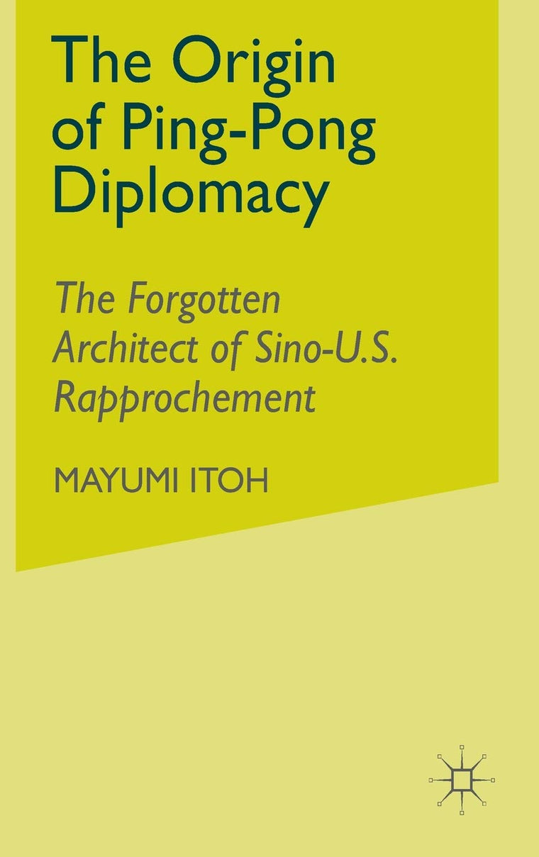 The Origin of Ping-Pong Diplomacy: The Forgotten Architect of Sino-U.S. Rapprochement