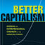 Better Capitalism: Renewing the Entrepreneurial Strength of the American Economy