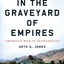 In the Graveyard of Empires