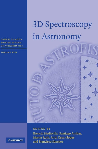 3D Spectroscopy in Astronomy (Canary Islands Winter School of Astrophysics)