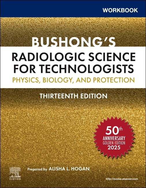 Workbook for Bushong?s Radiologic Science for Technologists: Physics, Biology, and Protection