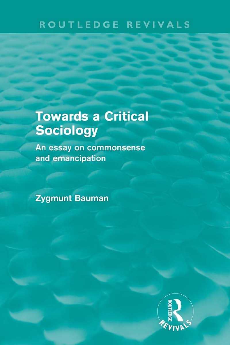 Towards A Critical Sociology (Routledge Revivals): An Essay on Commonsense and emancipation