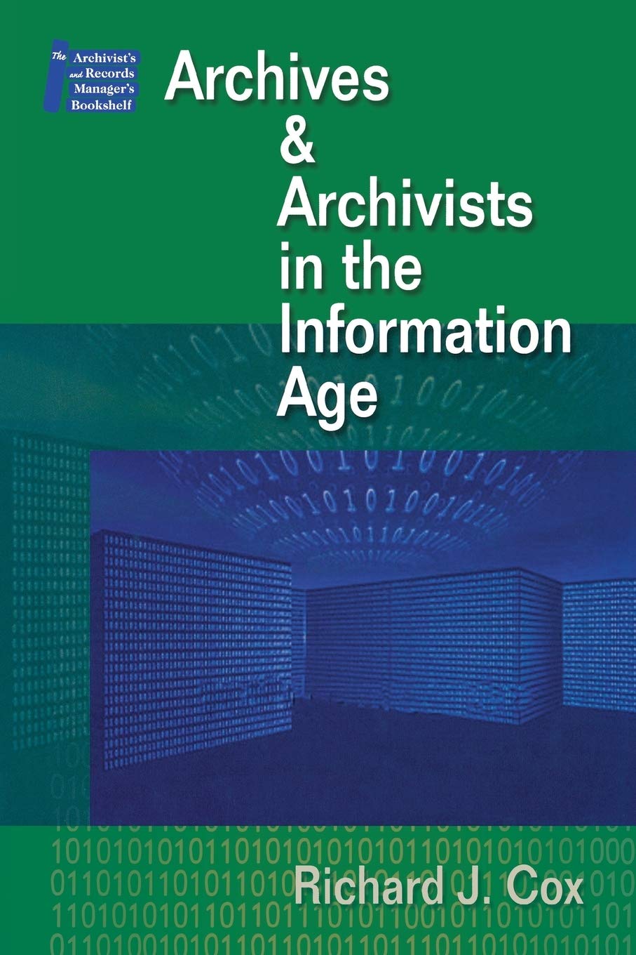 Managing Archives and Archivists in the Information Age (Archivist's and Records Manager's Bookshelf)