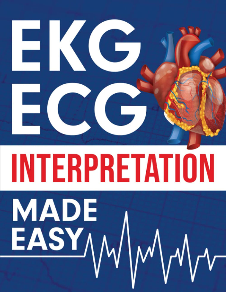 EKG  ECG Interpretation Made Easy: An Illustrated Study Guide For Students To Easily Learn How To Read & Interpret ECG Strips