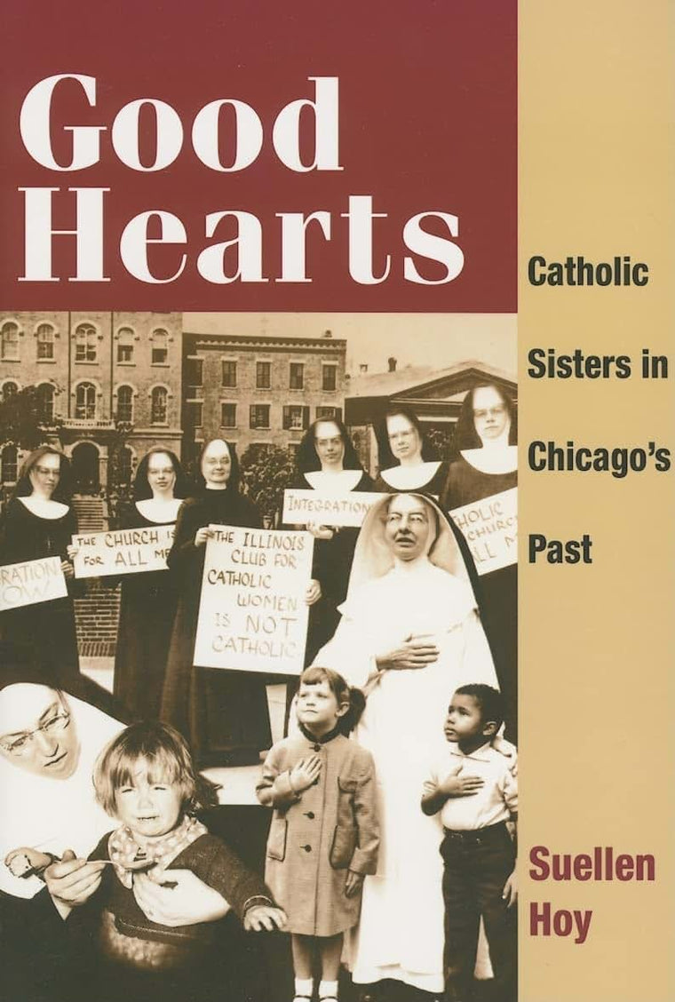 Good Hearts: Catholic Sisters in Chicagos Past