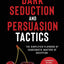 Dark Seduction and Persuasion Tactics: The Simplified Playbook of Charismatic Masters of Deception. Leveraging IQ, Influence, and Irresistible Charm in the Art of Covert Persuasion and Mind Games
