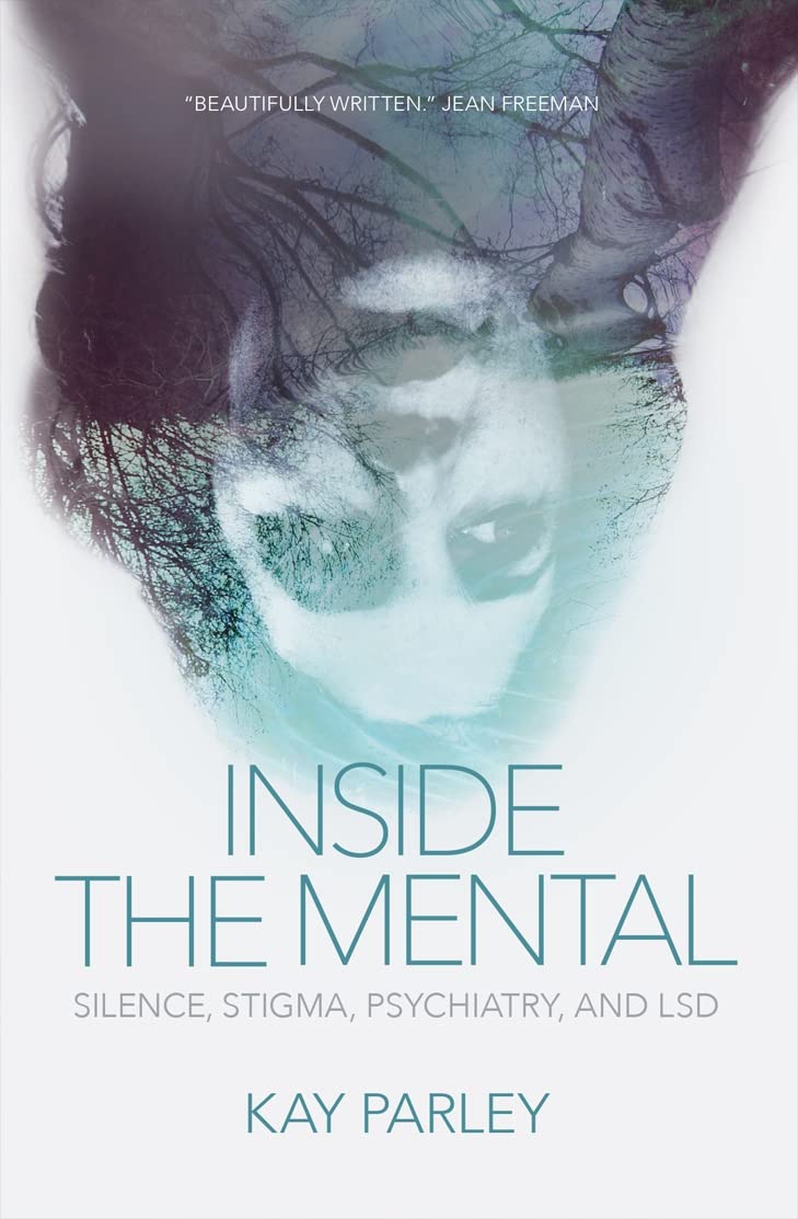 Inside The Mental: Silence, Stigma, Psychiatry, and LSD (The Regina Collection, 3)