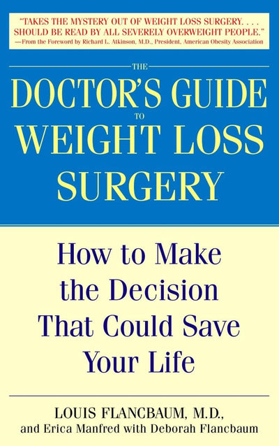 The Doctor's Guide to Weight Loss Surgery: How to Make the Decision That Could Save Your Life