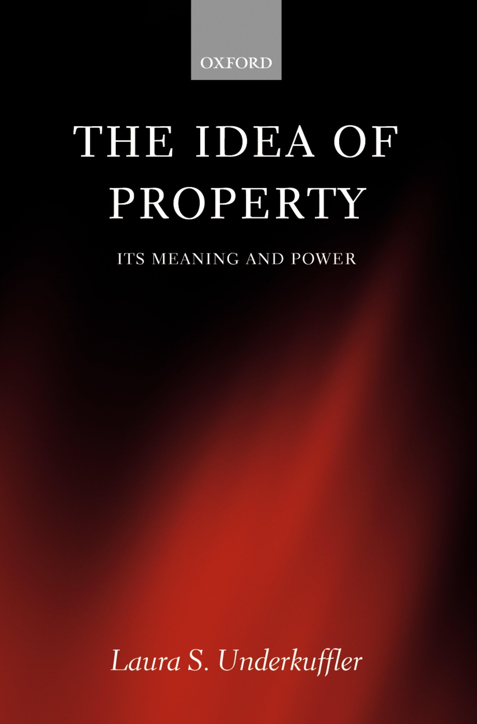 The Idea of Property: Its Meaning and Power (Law)