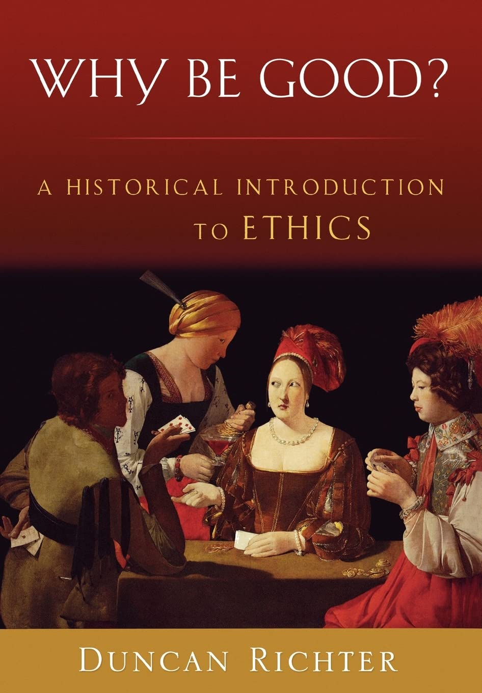 Why Be Good?: A Historical Introduction to Ethics
