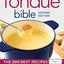 The Fondue Bible: The 200 Best Recipes