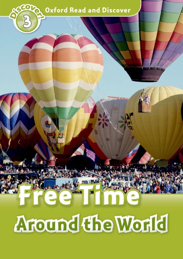 Oxford Read and Discover (20 more titles available Jan-May 2011): Level 3: 600-Word VocabularyFree Time Around the World