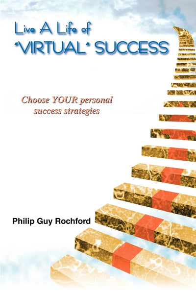 Live A Life of "Virtual" Success: Choose YOUR personal success strategies