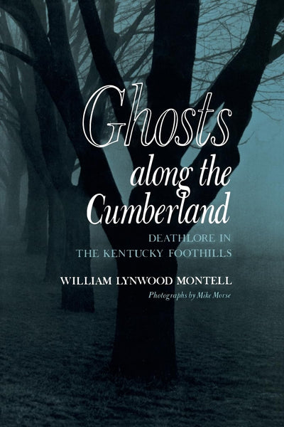 Ghosts Along the Cumberland: Deathlore in the Kentucky Foothills