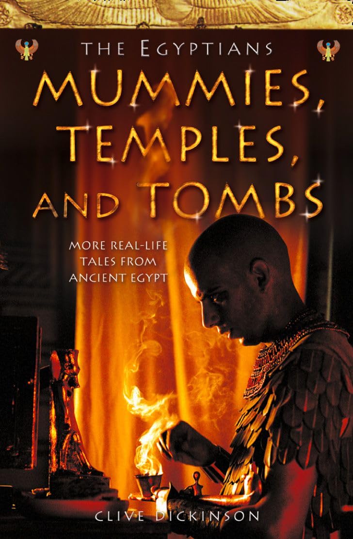 Mummies, Temples and Tombs (Ancient Egyptians) (Book 4)