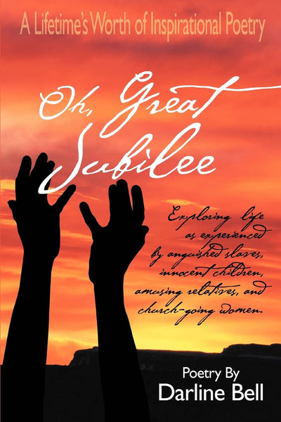 Oh, Great Jubilee: A Lifetimes Worth of Inspirational Poetry