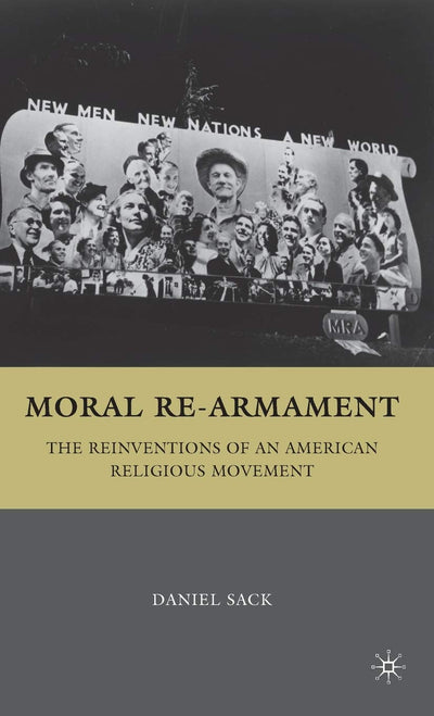 Moral Re-Armament: The Reinventions of an American Religious Movement