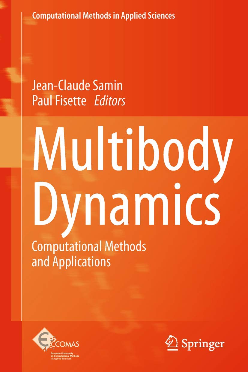 Multibody Dynamics: Computational Methods and Applications (Computational Methods in Applied Sciences, 28)
