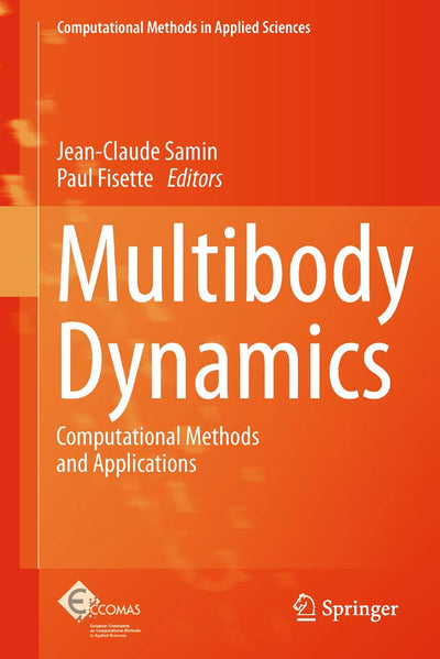 Multibody Dynamics: Computational Methods and Applications (Computational Methods in Applied Sciences, 28)