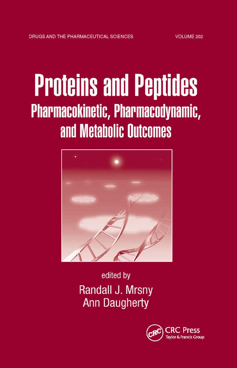 Proteins and Peptides: Pharmacokinetic, Pharmacodynamic, and Metabolic Outcomes (Drugs and the Pharmaceutical Sciences)