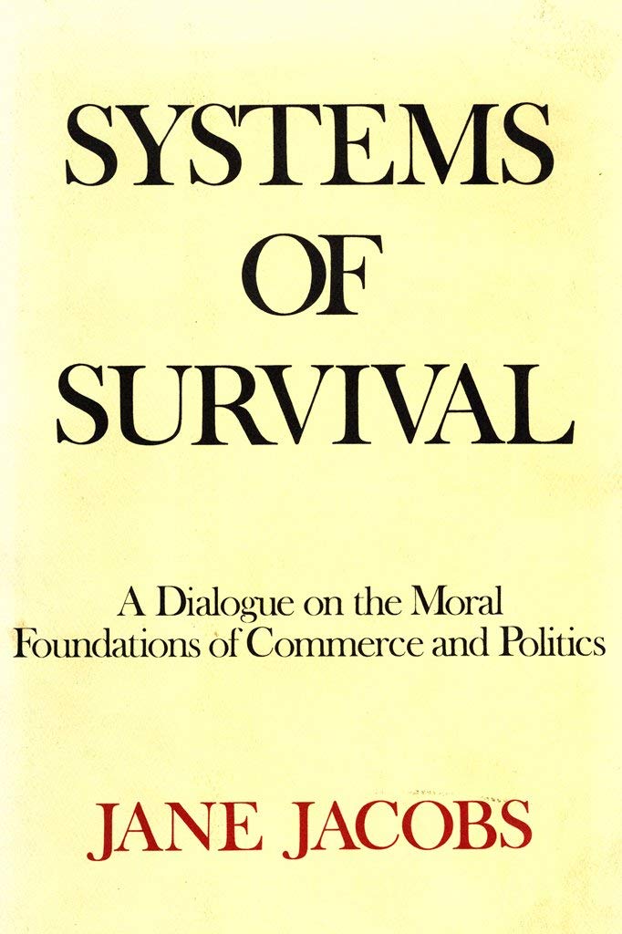 Systems of Survival: A Dialogue on the Moral Foundations of Commerce and Politics