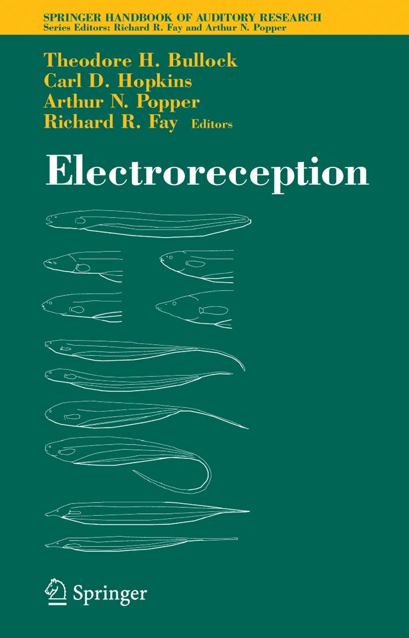 Electroreception (Springer Handbook of Auditory Research, 21)