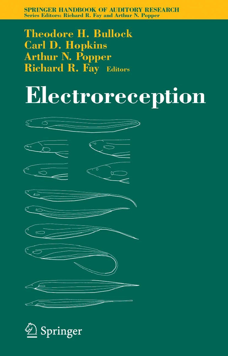 Electroreception (Springer Handbook of Auditory Research, 21)